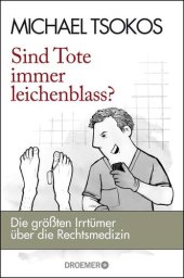 book Sind Tote immer leichenblass? / Die größten Irrtümer über die Rechtsmedizin : Die größten Irrtümer über die Rechtsmedizin