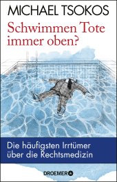 book Schwimmen Tote immer oben?: Die häufigsten Irrtümer über die Rechtsmedizin