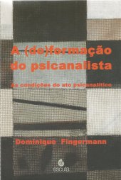 book A (de)formação do Psicanalista: as Condições do ato Psicanalítico