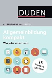 book Duden, Allgemeinbildung kompakt was jeder wissen muss ; [15 Wissensgebiete]