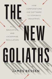 book The New Goliaths: How Corporations Use Software To Dominate Industries, Kill Innovation, And Undermine Regulation