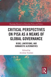 book Critical Perspectives on PISA as a Means of Global Governance: Risks, Limitations, and Humanistic Alternatives