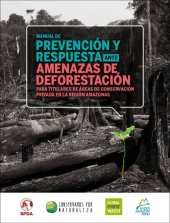 book Manual de prevención y respuesta ante amenazas de deforestación para titulares de Áreas de Conservación Privada en la región Amazonas (Perú)