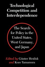 book Technological Competition and Interdependence: The Search for Policy in the United States, West Germany, and Japan