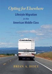 book Opting for elsewhere : lifestyle migration in the American middle class