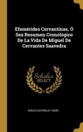 book Efemérides Cervantinas, Ó Sea Resumen Cronológico De La Vida De Miguel De Cervantes Saavedra