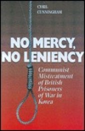 book No Mercy, No Leniency: Communist Mistreatment of British Prisoners of War in Korea