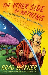 book The Other Side of Nothing: The Zen Ethics of Time, Space, and Being