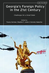 book Georgia’s Foreign Policy in the 21st Century: Challenges for a Small State