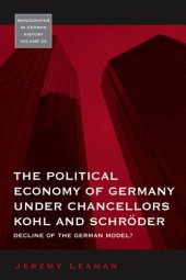 book The Political Economy of Germany under Chancellors Kohl and Schröder : Decline of the German Model?.