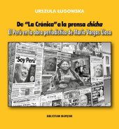 book De “La Crónica” a la prensa chicha. El Perú en la obra periodística de Mario Vargas Llosa