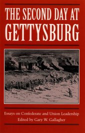 book The Second Day at Gettysburg Essays on Confederate and Union Leadership