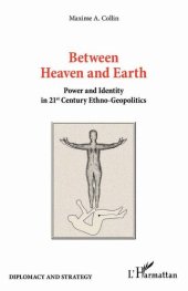 book Between Heaven and Earth: Power and Identity in 21st Century Ethno-Geopolitics