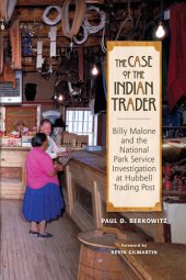 book The case of the Indian trader : Billy Malone and the National Park Service investigation at Hubbell Trading Post