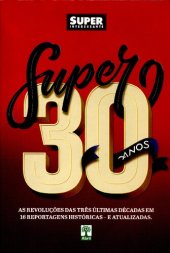 book Super Interessante - Super 30 Anos - As Revoluções das Três Últimas Décadas em 16 Reportagens Históricas - E Atualizadas