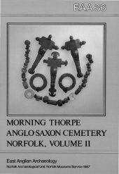 book The Anglo-Saxon Cemetery at Morning Thorpe, Norfolk. Vol. 2. Illustrated Grave-goods