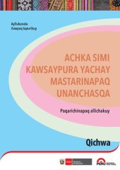 book Achka simi kawsaypura yachay mastarinapaq unanchasqa. Paqarichisnapaq allichakuy - Ayllukunata ñawpaq tapurikuy. Qichwa