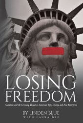 book Losing Freedom: Socialism and the Growing Threat to American Life, Liberty and Free Enterprise