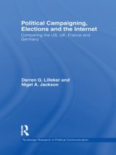 book Political Campaigning, Elections and the Internet: Comparing the Us, Uk, France and Germany