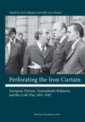 book Perforating the Iron Curtain: European Détente, Transatlantic Relations, and the Cold War, 1965-1985