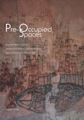 book Pre-occupied spaces : remapping Italy's transnational migrations and colonial legacies