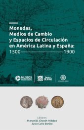 book Monedas, medios de cambio y espacios de circulación en América Latina y España 1500 - 1900