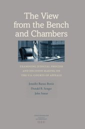 book The View From the Bench and Chambers: Examining Judicial Process and Decision Making on the U.S. Courts of Appeals