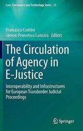 book The Circulation of Agency in E-Justice: Interoperability and Infrastructures for European Transborder Judicial Proceedings (Law, Governance and Technology Series, 13)