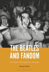 book The Beatles and Fandom: Sex, Death and Progressive Nostalgia