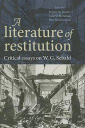 book A Literature of Restitution: Critical Essays on W.G. Sebald