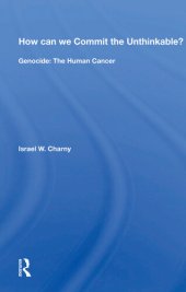 book How Can We Commit the Unthinkable?: Genocide: The Human Cancer