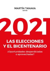 book 2021: las elecciones y el bicentenario ¿Oportunidades desperdiciadas o aprovechadas?