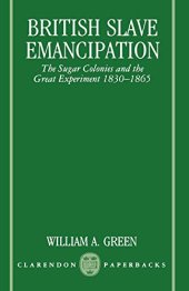 book British Slave Emancipation: The Sugar Colonies and the Great Experiment, 1830-1865 (Clarendon Paperbacks)