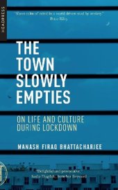 book The Town Slowly Empties: On Life and Culture during Lockdown