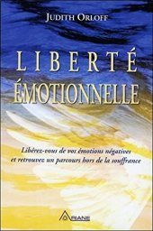 book Liberté émotionnelle - Libérez-vous de vos émotions négatives et retrouvez un parcours hors de la souffrance (French Edition)