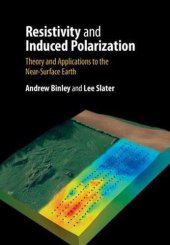 book Resistivity and Induced Polarization: Theory and Applications to the Near-Surface Earth