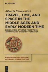 book Travel, Time, and Space in the Middle Ages and Early Modern Time: Explorations of World Perceptions and Processes of Identity Formation