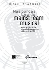 book Nas bordas e fora do mainstream musical. Novas tendências da música independente no início do século XXI