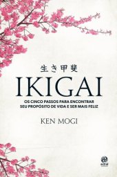 book Ikigai: Os cinco passos para encontrar seu propósito de vida e ser mais feliz