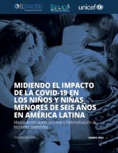 book Midiendo el impacto de la covid-19 en los niños y niñas menores de seis años en América Latina. Mapeo de encuestas en curso y sistematización de lecciones aprendidas. Enero 2021