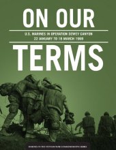 book On Our Terms: U.S. Marines in Operation Dewey Canyon, 22 January to 18 March 1969