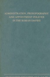 book Administration, Prosopography and Appointment Policies in the Roman Empire