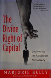 book The Divine Right of Capital: Dethroning the Corporate Aristocracy