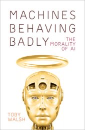 book Machines Behaving Badly: The Morality of AI