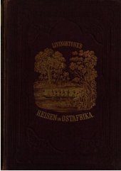 book David Livingstone, der Afrikareisende : Ostafrika von Limpopo bis zum Somalilande ; Erforschungsreisen im Osten Afrikas mit besonderer Rücksicht auf Leben, Reisen und Tod von David Livingstone