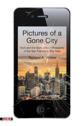 book Pictures of a Gone City: Tech and the Dark Side of Prosperity in the San Francisco Bay Area (Spectre)