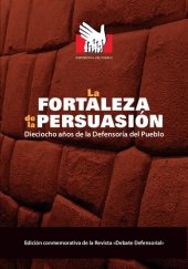 book La fortaleza de la persuasión. Dieciocho años de la Defensoría del Pueblo