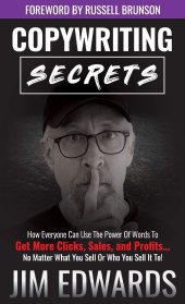 book Copywriting Secrets: How Everyone Can Use the Power of Words to Get More Clicks, Sales, and Profits...No Matter What You Sell or Who You Sell It To!