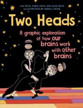 book Two Heads: A Graphic Exploration of How Our Brains Work with Other Brains