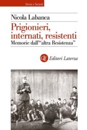 book Prigionieri, internati, resistenti. Memorie dell'"altra Resistenza"